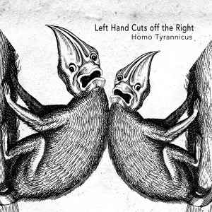 Left Hand Cuts Off The Right - Homo Tyrannicus album cover
