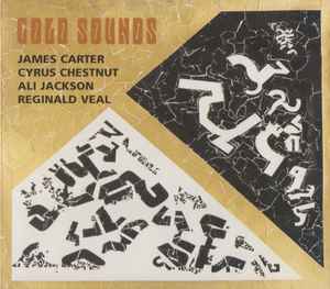 Gold Sounds - James Carter, Cyrus Chestnut, Ali Jackson, Reginald Veal