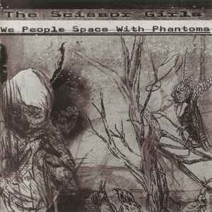 We People Space With Phantoms - The Scissor Girls