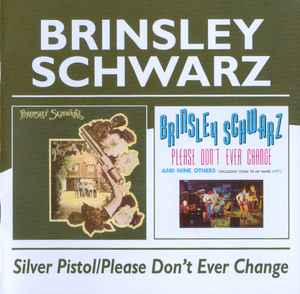 Brinsley Schwarz - Silver Pistol / Please Don't Ever Change アルバムカバー