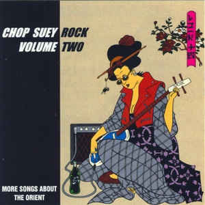 last ned album Download Various - Chop Suey Rock Volume Two More Songs About The Orient album