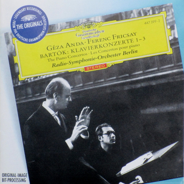 lataa albumi Bartók Géza Anda, Ferenc Fricsay RadioSymphonieOrchester Berlin - Klavierkonzerte 1 3 The Piano Concertos Les Concertos Pour Piano