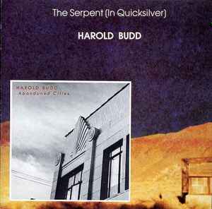 Harold Budd - The Serpent (In Quicksilver) / Abandoned Cities album cover