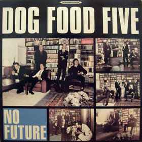 Dog Food Five - No Future