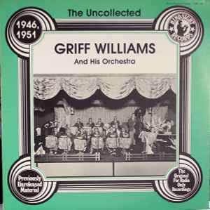 Griff Williams And His Orchestra - The Uncollected Griff Williams And His Orchestra 1946, 1951 album cover