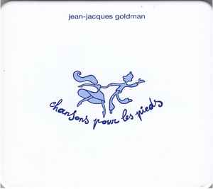 Jean-Jacques Goldman - Chansons Pour Les Pieds
