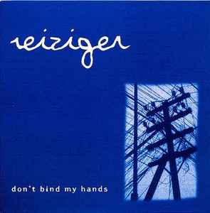 Reiziger – Don't Bind My Hands (1998, Vinyl) - Discogs