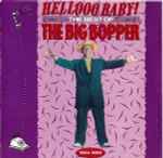 Cover of Hellooo Baby! The Best Of The Big Bopper 1954 - 1959, 1989, CD