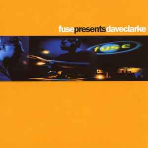 Dave Clarke - Fuse Presents Dave Clarke