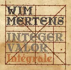 Wim Mertens - Integer Valor - Intégrale
