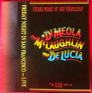 Al Di Meola, John McLaughlin, Paco De Lucia – Friday Night In San 