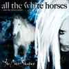 The Crüxshadows - All The White Horses (Into The Mirror Darkly)