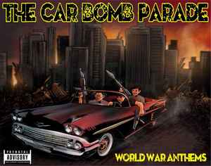 The Car Bomb Parade - World War Anthems album cover