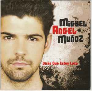 Miguel Ángel Muñoz - Dirás Que Estoy Loco album cover