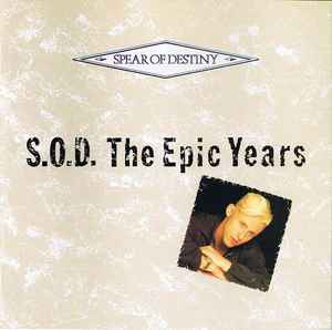 Spear Of Destiny - S.O.D. The Epic Years album cover