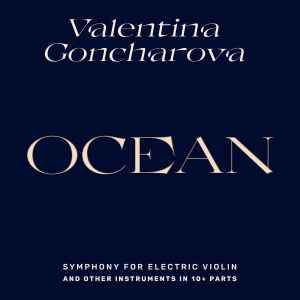 Valentina Goncharova - Ocean - Symphony For Electric Violin And Other Instruments In 10+ Parts album cover