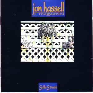 Sulla Strada - Jon Hassell / I Magazzini