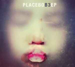 B3 EP - Placebo