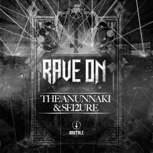 Rave On - The Anunnaki & Sei2ure