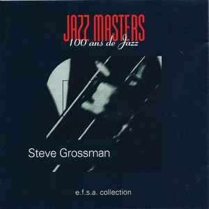 Steve Grossman - Jazz Masters (100 Ans De Jazz)