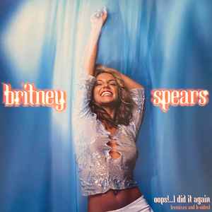 Britney Spears - Oops!...I Did It Again (Remixes And B-Sides)