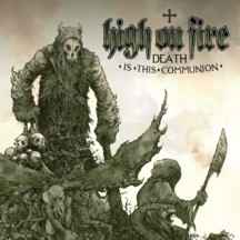 High On Fire - Death Is This Communion album cover