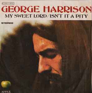 George Harrison - My Sweet Lord / Isn't It A Pity