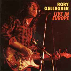 Rory Gallagher – Live In Europe (CD) - Discogs
