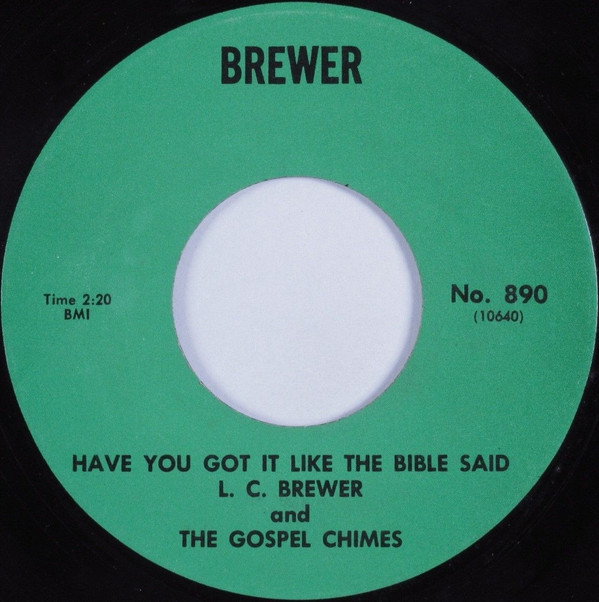 baixar álbum L C Brewer And The Gospel Chimes - Have You Got It Like The Bible Said Believe On Jesus As The Scripture Has Said