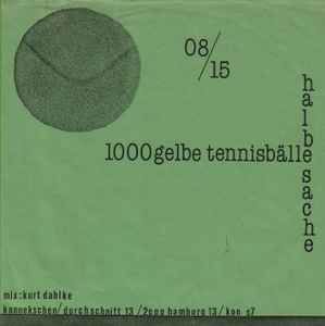 08/15 - 1000 Gelbe Tennisbälle / Halbe Sache Album-Cover