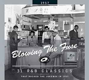Blowing The Fuse 1957 - 31 R&B Classics That Rocked The Jukebox In 1957 - Various