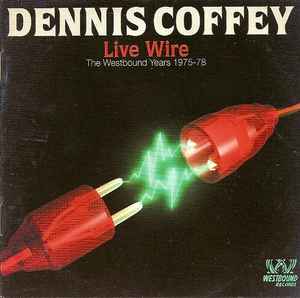 Dennis Coffey - Live Wire (The Westbound Years 1975-78) album cover