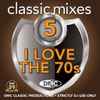 Various - I Love The 70s (Classic Mixes) (Volume 5)