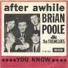 Brian Poole & The Tremeloes - After Awhile / You Know