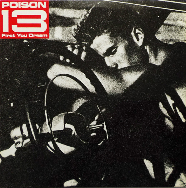 Poison 13 – First You Dream... (1985, Vinyl) - Discogs