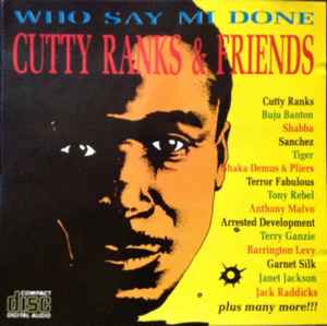 Cutty Ranks - Who Say Mi Done Cutty Ranks & Friends album cover
