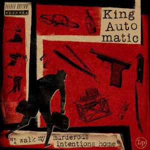 King Automatic - I Walk My Murderous Intentions Home Album-Cover