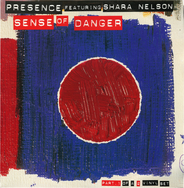 Presence Featuring Shara Nelson – Sense Of Danger (Remixes) (Part