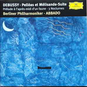 Claude Debussy - Pelléas Et Mélisande-Suite • Prélude À L'Après-Midi D'Un Faune • 3 Nocturnes album cover