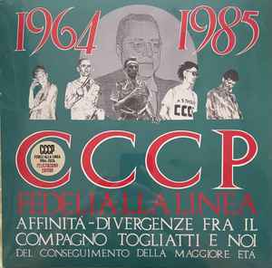CCCP - Fedeli Alla Linea - 1964-1985 Affinità-Divergenze Fra Il Compagno Togliatti E Noi Del Conseguimento Della Maggiore Età