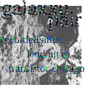 Galaxxu - Recorded After Landing At Transistor Chicago album cover