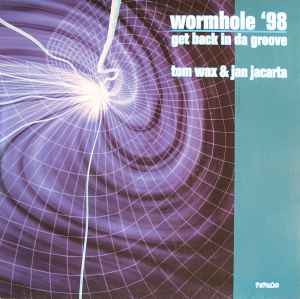 Wormhole '98 / Get Back In Da Groove - Tom Wax & Jan Jacarta