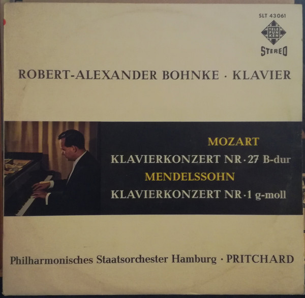 descargar álbum Mozart, Mendelssohn, RobertAlexander Bohnke, Philharmonisches Staatsorchester Hamburg, Pritchard - Klavierkonzert Nr 27 B dur Klavierkonzert Nr 1 G moll