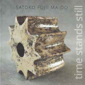 Time Stands Still - Satoko Fujii Ma-Do