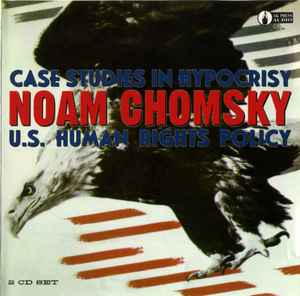 Noam Chomsky - Case Studies In Hypocrisy: US Human Rights Policy album cover