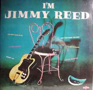 Jimmy Reed – I'm Jimmy Reed (2009, 180g, Vinyl) - Discogs