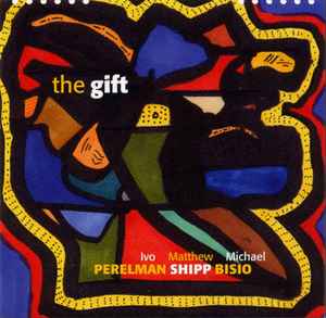 The Gift - Ivo Perelman | Matthew Shipp | Michael Bisio