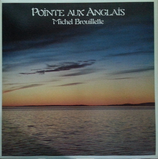 Michel Brouillette - Pointe Aux Anglais | Kébec-Disc (KD 981) - main