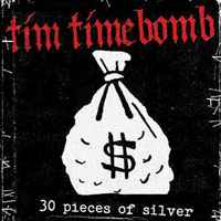 Tim Timebomb - 30 Pieces Of Silver