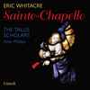 Eric Whitacre, The Tallis Scholars - Eric Whitacre: Sainte-Chapelle